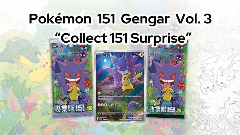All You Need to Know About Pokémon 151 Gengar Vol. 3 “Collect 151 Surprise”